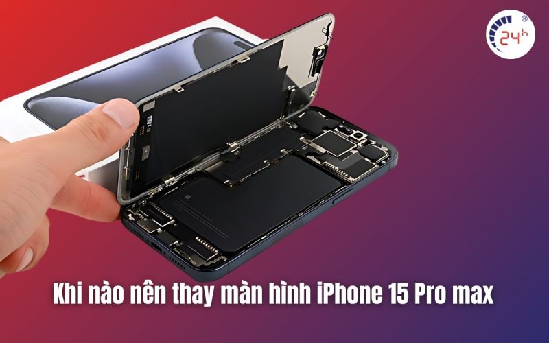 Khi nào nên thay màn hình iPhone 15 Pro max