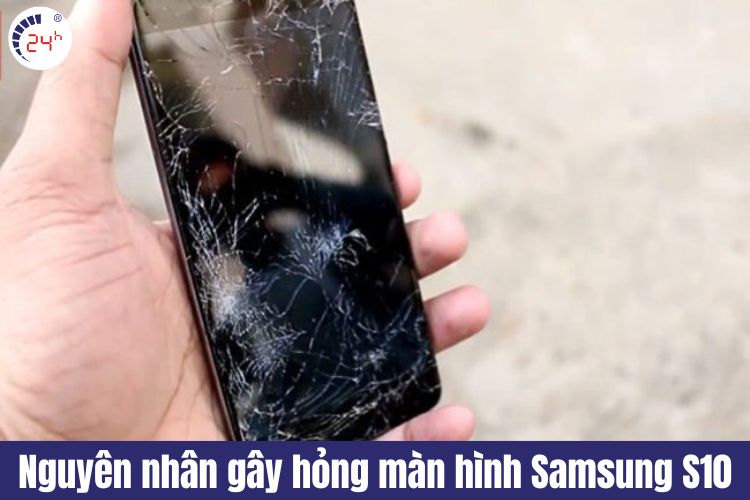 nguyên nhân làm hỏng màn hình samsung s10