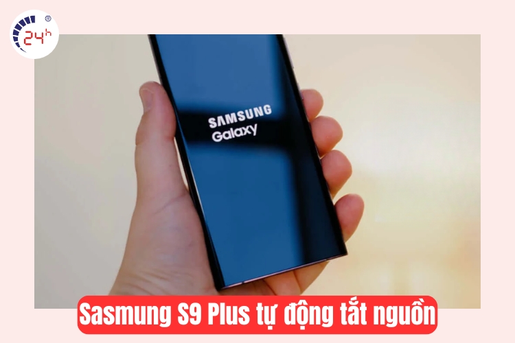 samsung galaxy s9 plus tự động tắt nguồn
