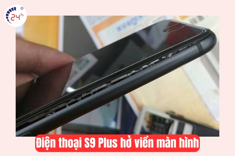 samsung s9 plus bị hở viền màn hình 