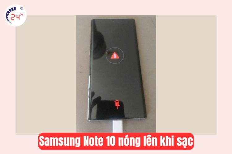 Samsung Note 10 nóng lên khi sạc