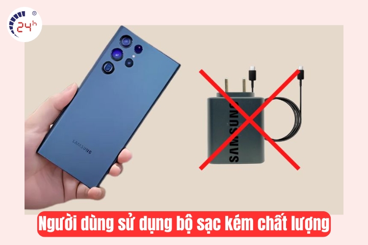sử dụng bộ sạc kém chất lượng 