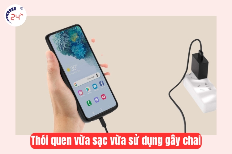 thói quen vừa sạc vừa sử dụng 