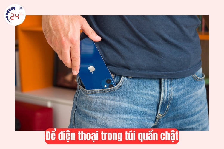 để điện thoại trong túi quần chật 
