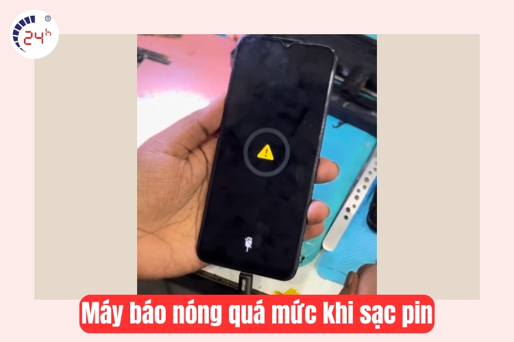 Máy báo nóng quá mức khi sạc pin