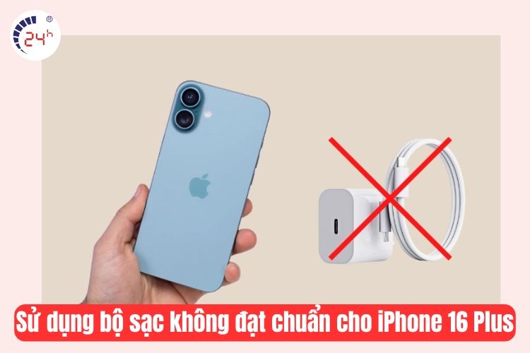 sử dụng bộ sạc không chuẩn cho iphone 16 plus
