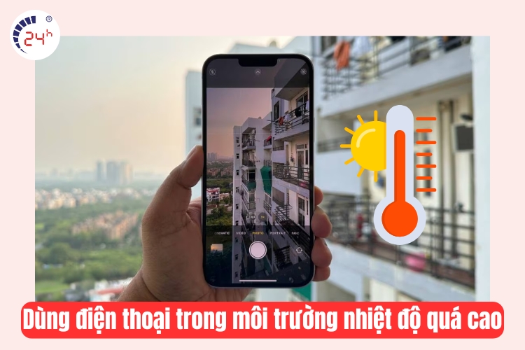Dùng điện thoại trong môi trường nhiệt độ quá cao
