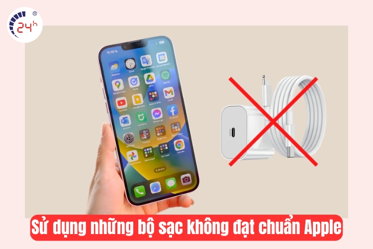 Sử dụng những bộ sạc không đạt chuẩn Apple