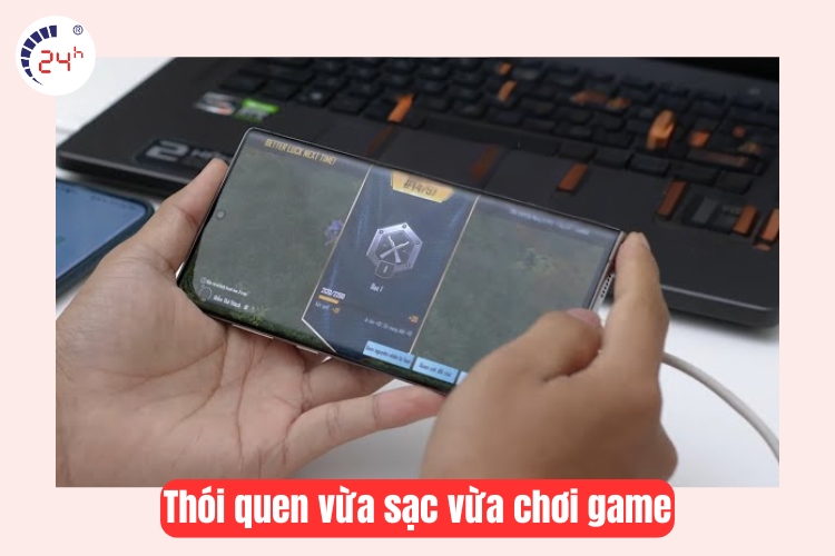 thói quen vừa sạc vừa sử dụng