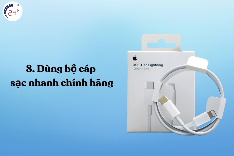 Dùng bộ cáp sạc nhanh chính hãng