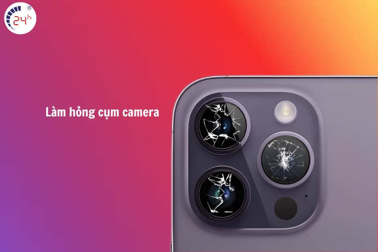 Làm hỏng cụm camera