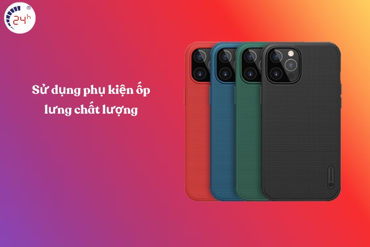 Sử dụng phụ kiện ốp lưng chất lượng