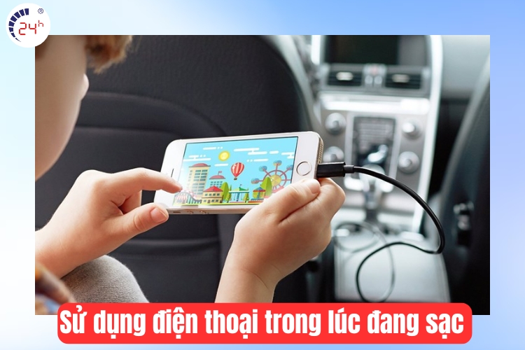 Sử dụng điện thoại trong lúc đang sạc 
