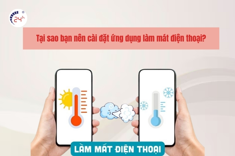 Tại sao bạn nên cài đặt ứng dụng làm mát điện thoại?