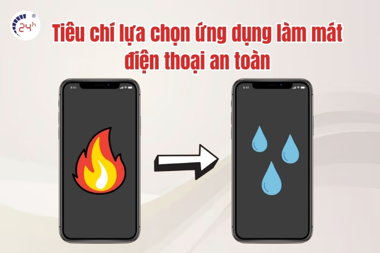 Tiêu chí lựa chọn ứng dụng làm mát điện thoại an toàn