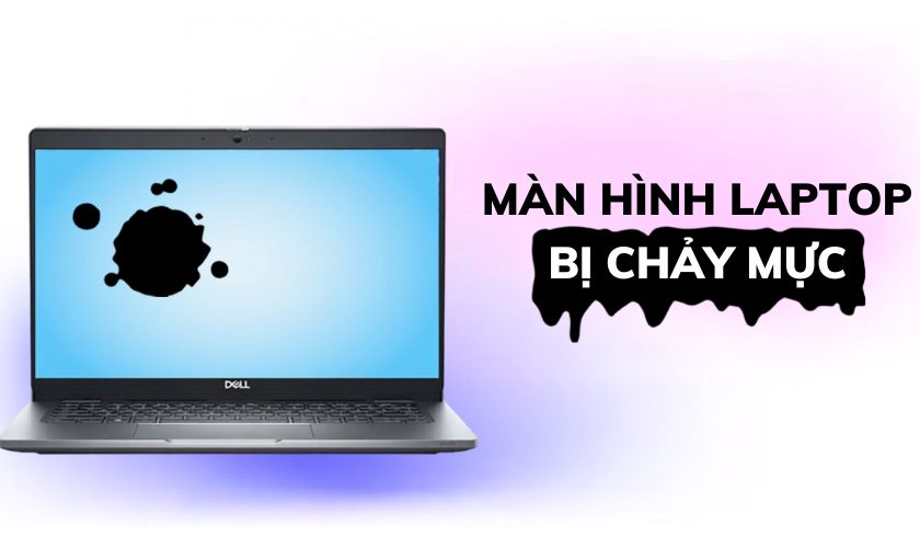 màn hình laptop bị chảy mực