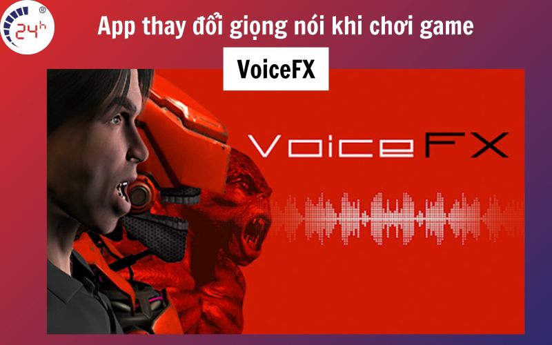 App doi giong khi choi game Voicefx