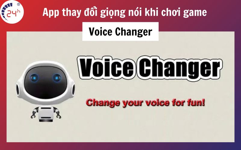 App doi giong khi choi game voice-changer