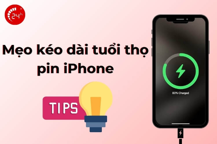 Mẹo kéo dài tuổi thọ pin iPhone