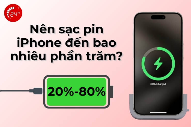 Nên sạc pin iPhone đến bao nhiêu phần trăm