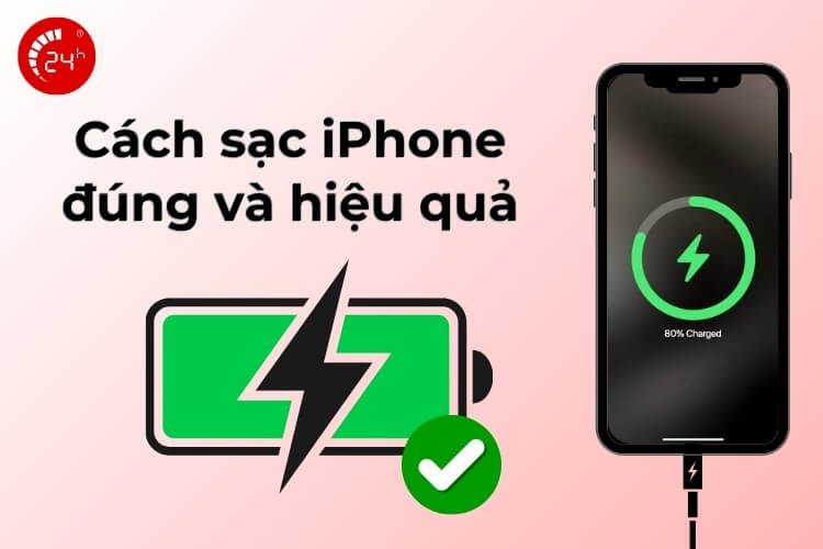 Cách sạc pin iPhone đúng và hiệu quả