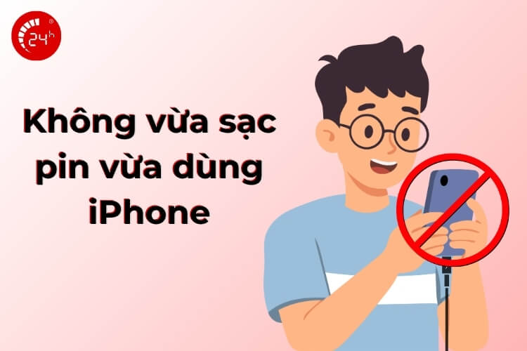 Không vừa dùng vừa sạc iPhone