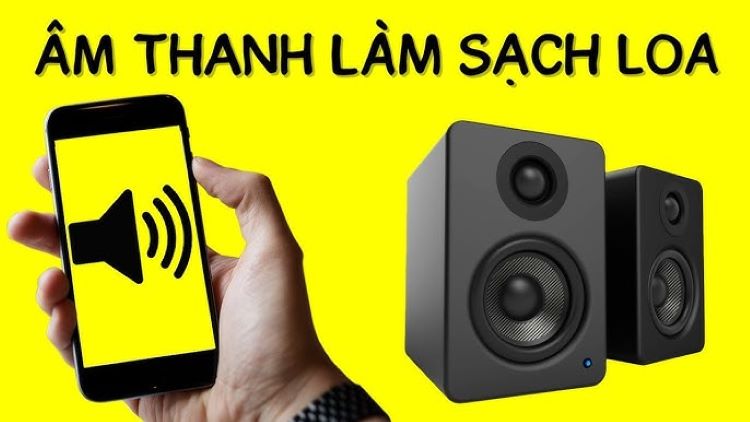 ứng dụng âm thanh làm sạch loa