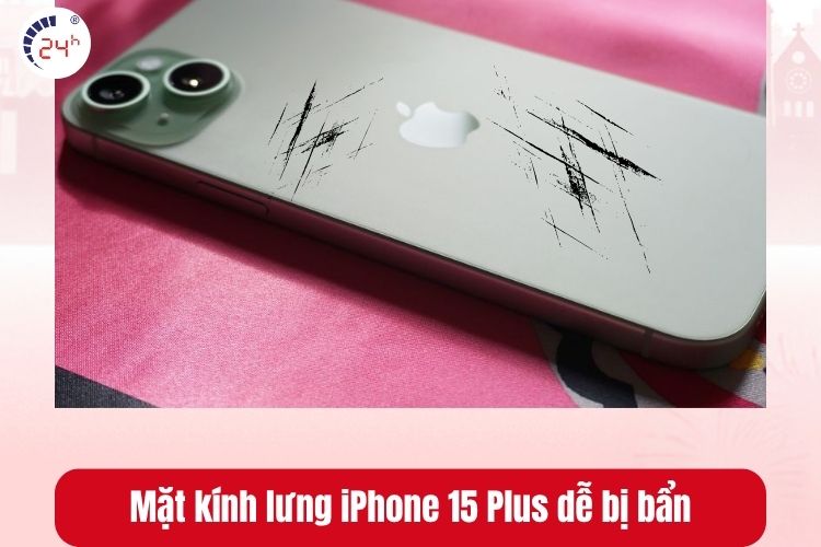 Mặt kính lưng iPhone 15 Plus dễ bị bẩn