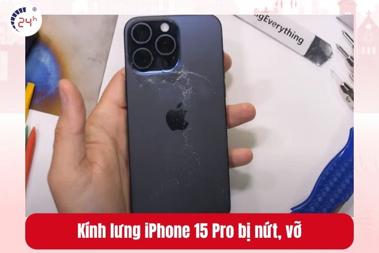 Kính lưng iPhone 15 Pro bị nứt, vỡ