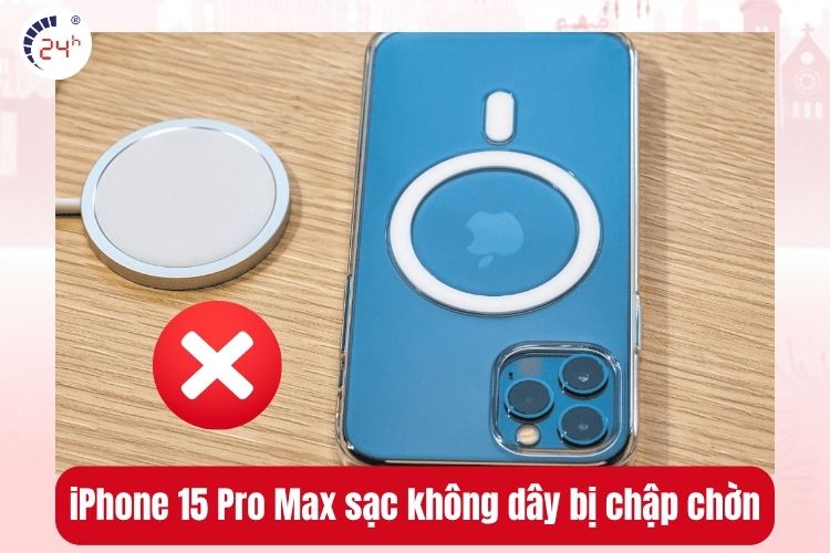iPhone 15 Pro Max sạc không dây bị chập chờn