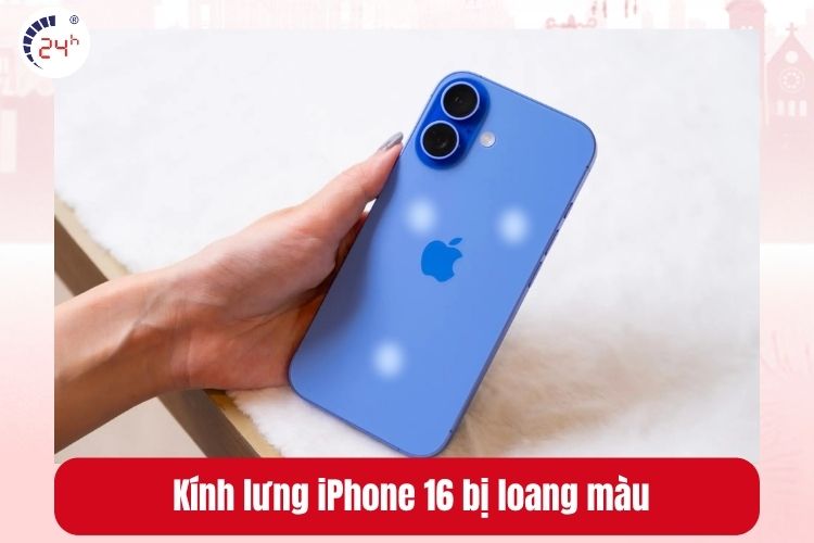  Kính lưng iPhone 16 bị loang màu