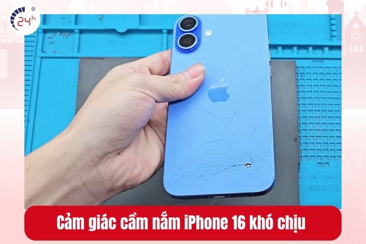Cảm giác cầm nắm iPhone 16 khó chịu 
