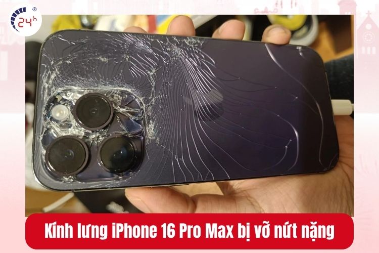 Kính lưng iPhone 16 Pro Max bị vỡ nứt nặng