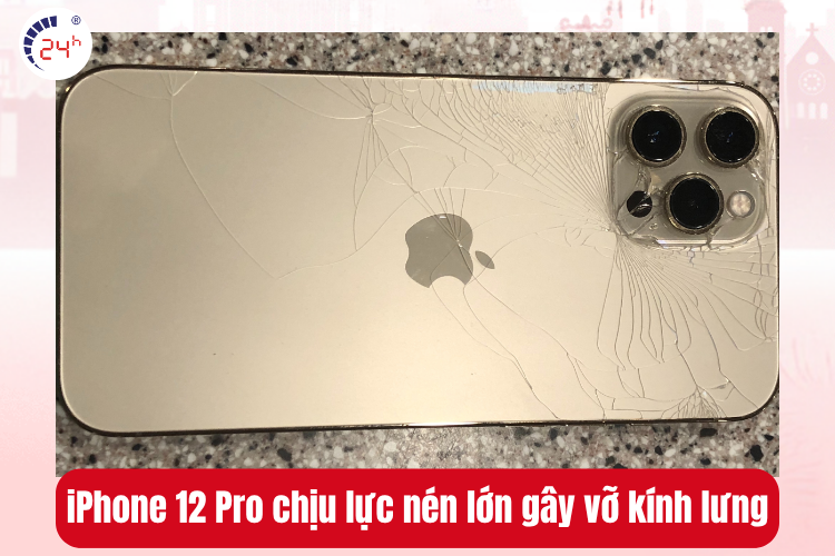 iPhone 12 Pro chịu lực nén lớn gây vỡ kính lưng