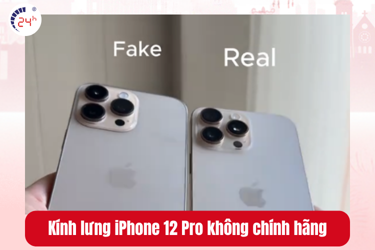 Kính lưng iPhone 12 Pro không chính hãng là nguyên nhân gây dễ hỏng kính lưng