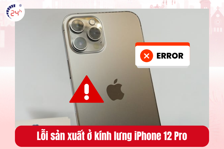 Lỗi sản xuất từ nhà máy với một số lô hàng iPhone 12 Pro