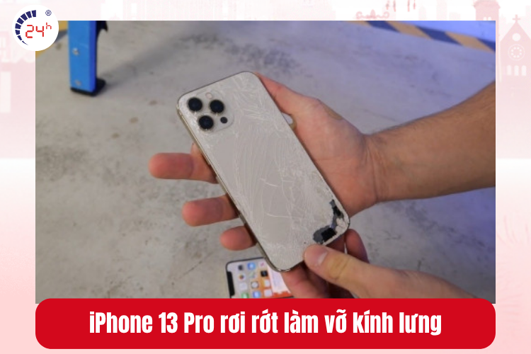 iPhone 13 Pro rơi rớt làm vỡ kính lưng
