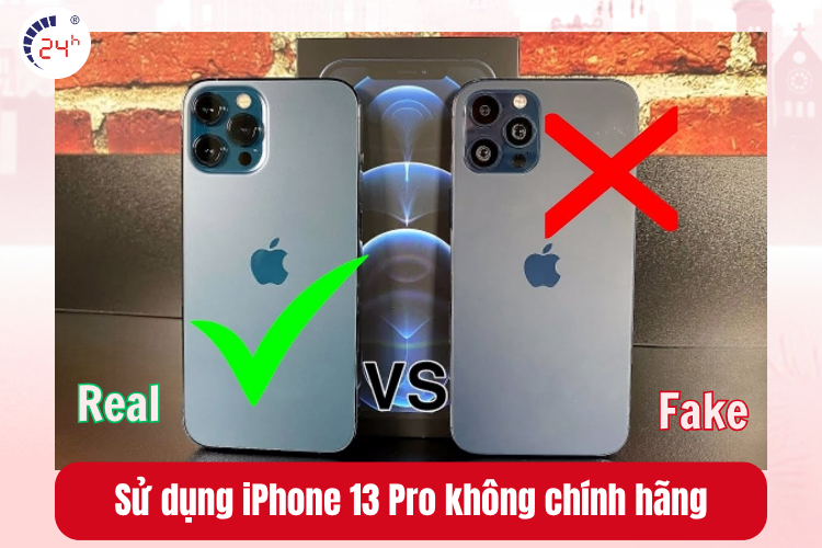 iPhone 13 Pro không chính hãng là nguyên nhân và yếu tố gây hỏng kính lưng