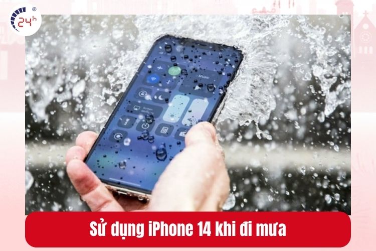 Sử dụng iPhone 14 khi đi mưa