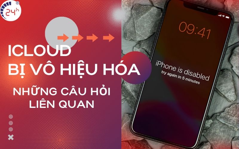 Cách mở khoá iCloud khi bị vô hiệu hoá và những câu hỏi liên quan