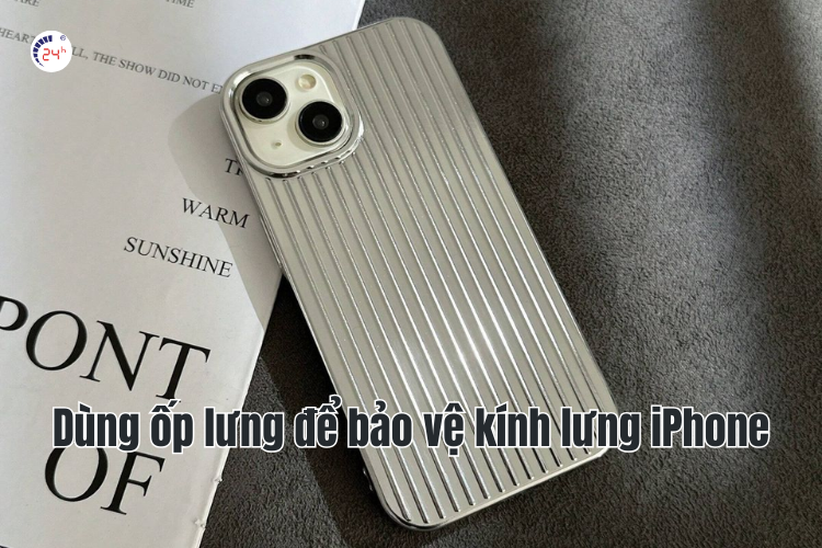 dùng ốp lưng để bảo vệ kính lưng iphone