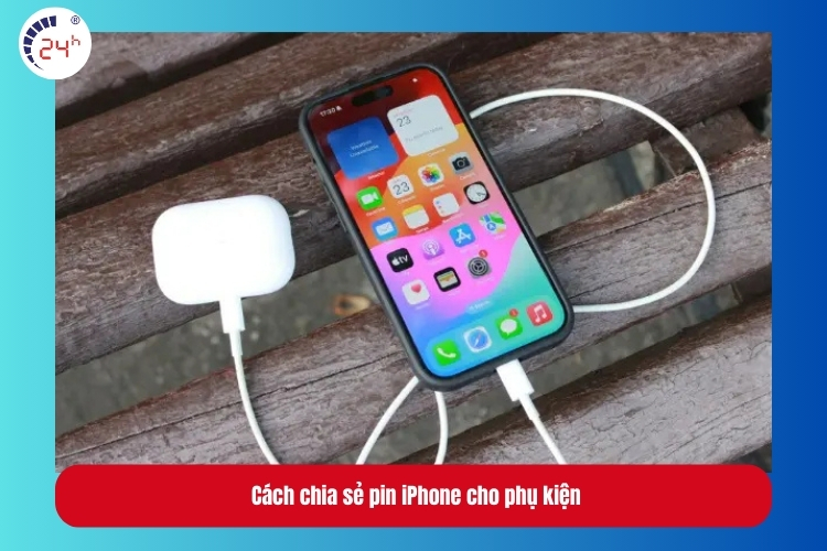 Cách chia sẻ pin iPhone cho phụ kiện