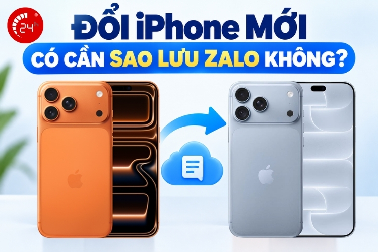 Đổi iPhone mới có cần sao lưu Zalo không