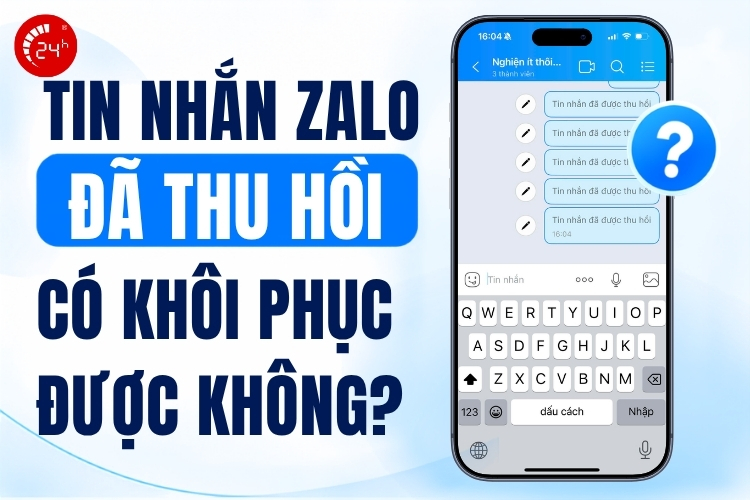 Tin nhắn Zalo đã thu hồi có khôi phục được không