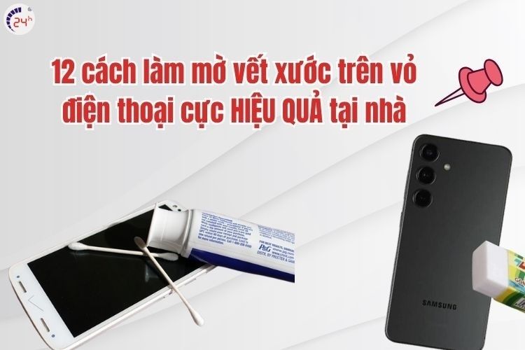 12 cách làm mờ vết xước trên vỏ điện thoại tại nhà