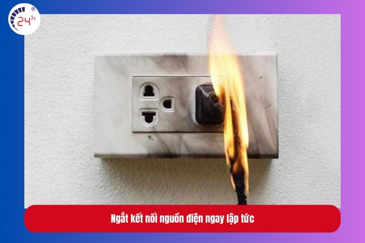 Ngắt kết nối nguồn điện ngay lập tức