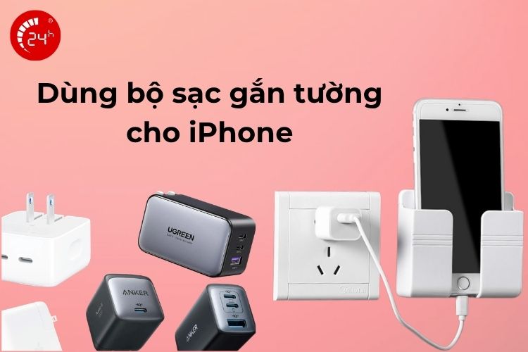 Dùng bộ sạc gắn tường giúp sạc pin nhanh