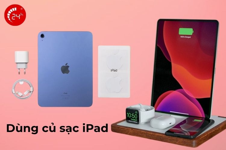 Sử dụng củ sạc iPad giúp sạc pin nhanh