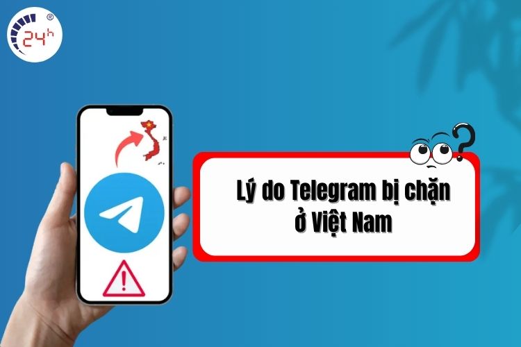Lý do Telegram bị chặn ở Việt Nam
