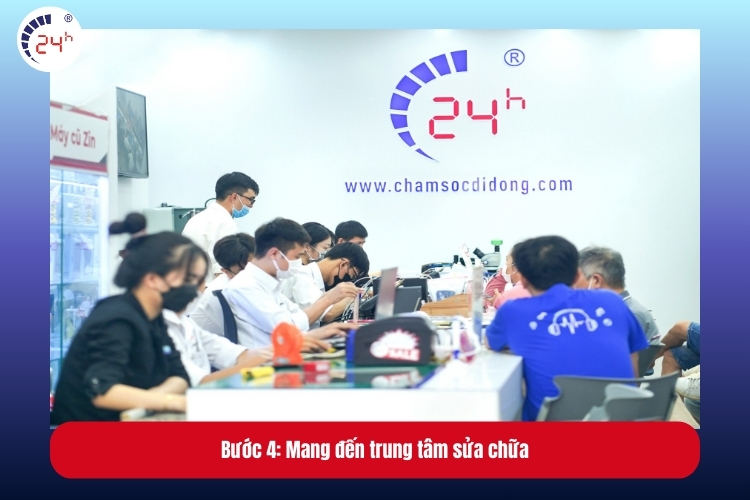 Bước 4: Mang đến trung tâm sửa chữa